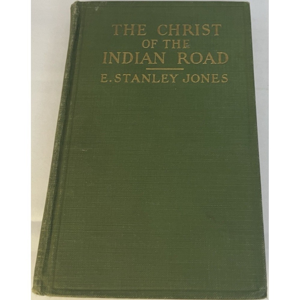 The Christ of the Indian Road E Stanley Jones 1926 Hardcover Religion Abingdon